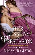 Her Lessons in Persuasion (School for Scoundrels #1) by Megan Frampton