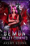 Demon Valley Crowned (Pretty Little Monster Trilogy #3) by Avery Stone