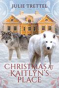 Christmas at Kaitlyn's Place by Julie Trettel