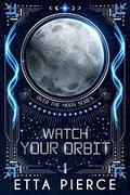 Watch Your Orbit by Etta Pierce