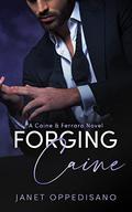 Forging Caine (Caine & Ferraro #5) by Janet Oppedisano
