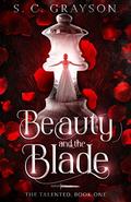 Beauty and the Blade (The Talented #1) by S. C. Grayson
