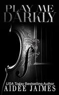 Play Me Darkly by Aidèe Jaimes