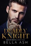 Deadly Knight (Sokolov Bratva #3) by Bella Ash