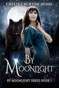 By Moonlight by Chelsea Burton Dunn