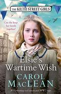 Elsie's Wartime Wish (The Kiltie Street Girls #2) by Carol MacLean
