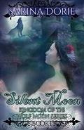 Silent Moon: A Historical Fantasy Romance with Mystery and Werewolves (Kingdom of the Wolf Moon #1) by Sarina Dorie