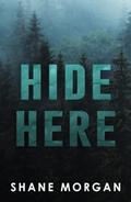 Hide Here by Shane Morgan