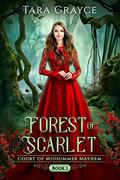 Forest of Scarlet by Tara Grayce
