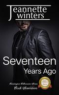 Seventeen Years Ago (Barrington Billionaires #17) by Jeannette Winters