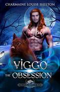 Viggo The Obsession (Billionaire Wolves #4) by Charmaine Louise Shelton