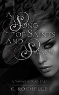 A Song of Saints and Swans by C. Rochelle