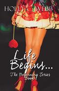 Life Begins (The Beginning #1) by Holly C. Webb