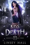 Kiss of Death (Secrets & Sin #3) by Linsey Hall