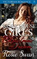 Workhouse Girl's Christmas Dream: Victorian Romance by Rosie Swan