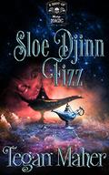 Sloe Djinn Fizz: A Shot of Midlife Magic Novel by Tegan Maher