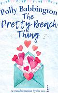 The Pretty Beach Thing: A small town gorgeous escapism romance. by Polly Babbington
