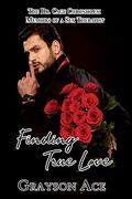 Finding True Love (The Dr. Cage Chronicles: Memoirs of a Sex Therapist #12) by Grayson Ace