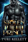 Stolen by the Alien Prince (The Warriors of Ishtaan #5) by Tori Kellett