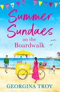 Summer Sundaes on the Boardwalk: The start of a wonderful, feel-good, romantic series from Georgina Troy for 2023 by Georgina Troy