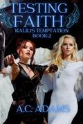 Testing Faith: Kalili's Temptation Book 2 by Adam Gaffen