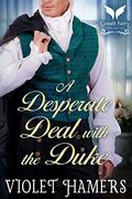 A Desperate Deal with the Duke: A Historical Regency Romance Novel by Violet Hamers
