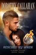 Rescued by Wren (CLOUDY SKIES #3) by Dorothy Callahan