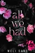 All We Had: A Second Chance Billionaire Romance by Weli Sane