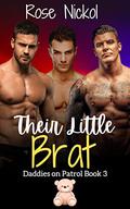Their Little Brat: Daddies on Patrol 3 by Rose Nickol