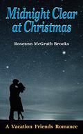 Midnight Clear at Christmas (Vacation Friends Romance #3) by Roseann McGrath Brooks