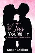 Tag, You're It: A Sweet Romance Fake Relationship by Susan Mellon