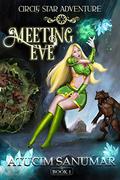 Meeting Eve (Circle Star Adventure #1) by Atucim Sanumar