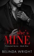 She's Mine (Protected #1) by Belinda Wright