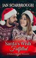 Santa’s Wish Fulfilled: A Dickens Holiday Romance by Jan Scarbrough