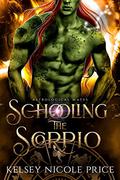 Schooling The Scorpio: Astrological Mates Book 8 by Kelsey Nicole Price