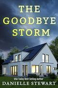 The Goodbye Storm by Danielle Stewart