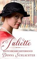 Juliette (The Switchboard Sisterhood #5) by Donna Schlachter