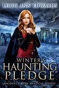 Winter’s Haunting Pledge (Maidens of the Mystical Stones #2) by Leigh Ann Edwards