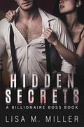 Hidden Secrets (Billionaire Boss #3) by Lisa M. Miller