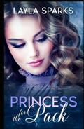 Princess For The Pack by Layla Sparks