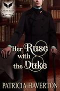 Her Ruse with the Duke: A Historical Regency Romance Novel by Patricia Haverton