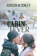 Cabin Fever by Addison M Conley