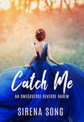 Catch Me by Sirena Song