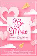 Be Mine: Valentine's Day Anthology by Amy Proebstel