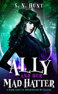 Ally and her Mad Hatter by S.N. Hunt