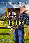 Her Cowboy's Untamed Heart (Cowboy Brothers of Hart's Ridge Ranch #3) by Faith Landon