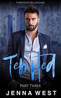 Tempted Part Three (Forbidden Billionaire #3) by Jenna West
