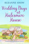 Wedding Days at Halesmere House: A heartwarming feel-good romance by Suzanne Snow