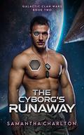 The Cyborg's Runaway (Galactic Clan Wars #2) by Samantha Charlton