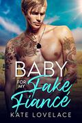 Baby for my Fake Fiancé by Kate Lovelace